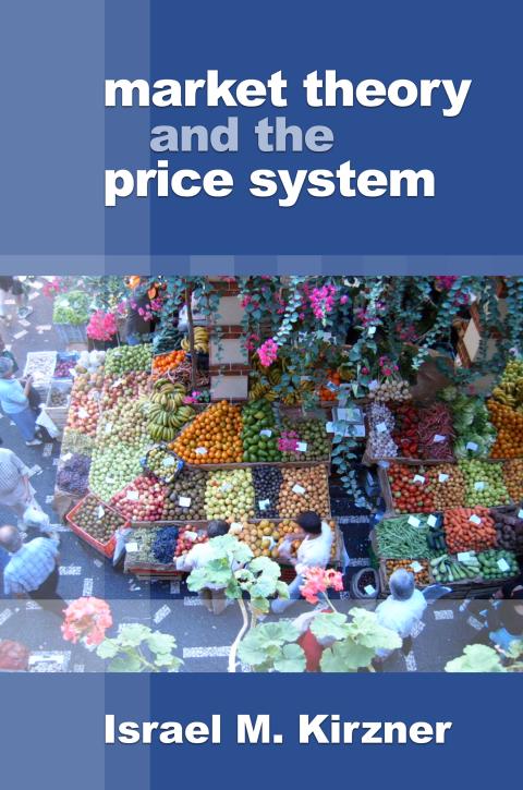 Market Theory and the Price System by Israel Kirzner Market Theory and the Price System by Israel Kirzner